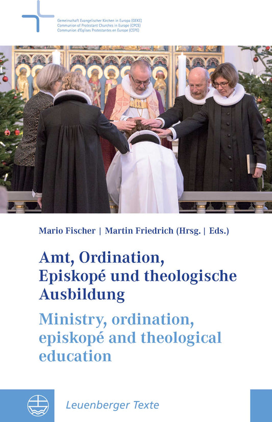 Leuenberger Texte 13: Amt, Ordination, Episkopé und theologische Ausbildung